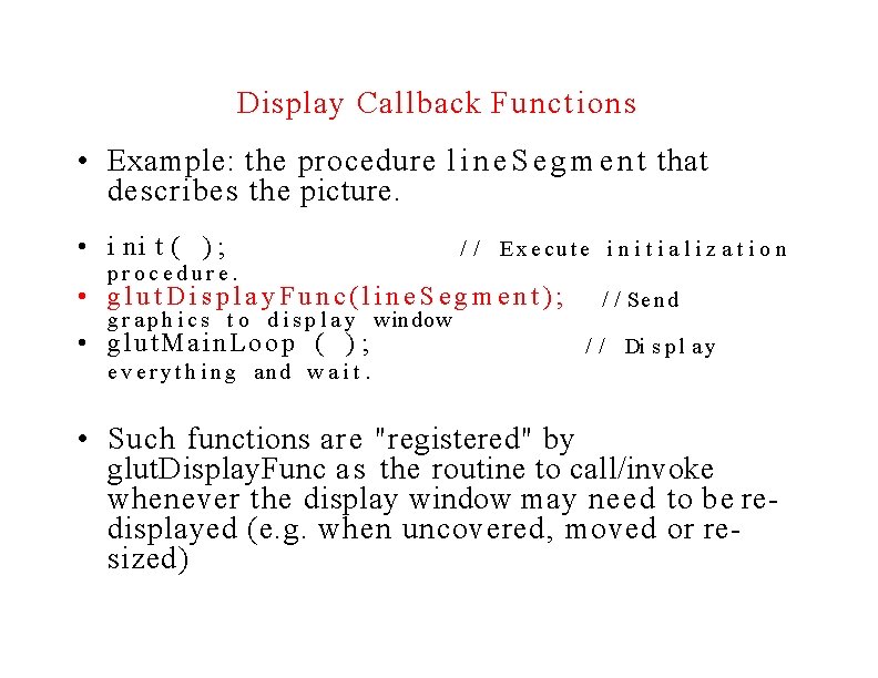 Display Callback Functions • Example: the procedure l i n e S e g