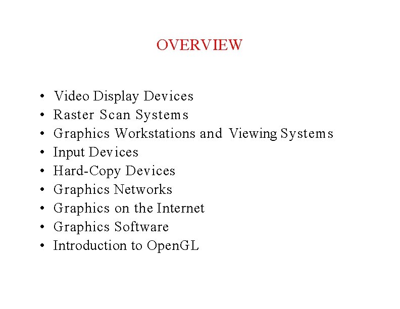 OVERVIEW • • • Video Display Devices Raster Scan Systems Graphics Workstations and Viewing
