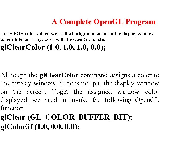 A Complete Open. GL Program Using RGB color values, we set the background color