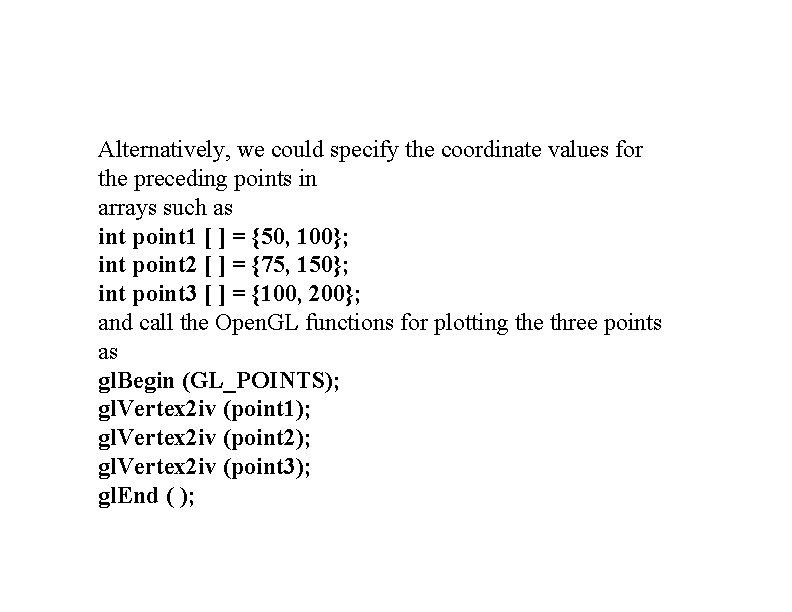 Alternatively, we could specify the coordinate values for the preceding points in arrays such