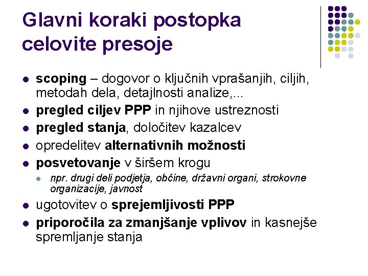Glavni koraki postopka celovite presoje l l l scoping – dogovor o ključnih vprašanjih, Glavni koraki postopka celovite presoje l l l scoping – dogovor o ključnih vprašanjih,