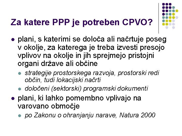Za katere PPP je potreben CPVO? l plani, s katerimi se določa ali načrtuje Za katere PPP je potreben CPVO? l plani, s katerimi se določa ali načrtuje