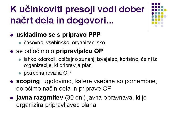 K učinkoviti presoji vodi dober načrt dela in dogovori. . . l uskladimo se K učinkoviti presoji vodi dober načrt dela in dogovori. . . l uskladimo se