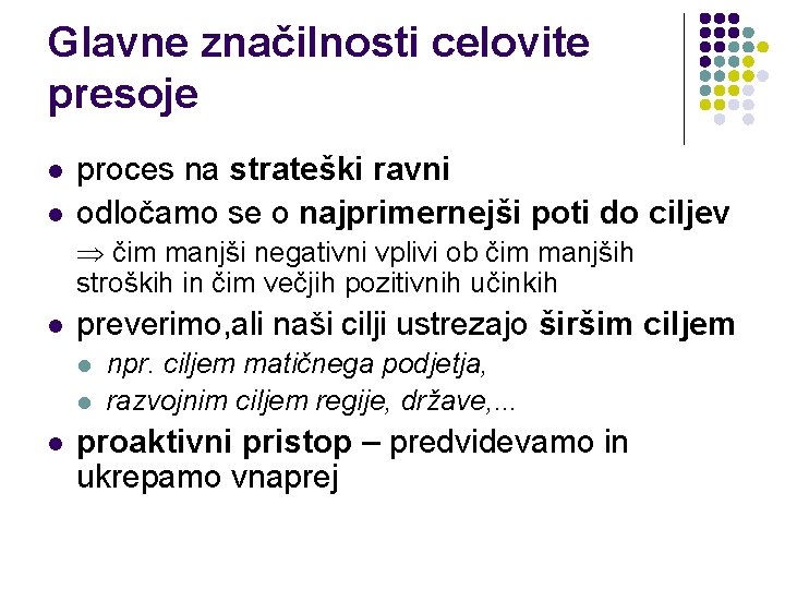 Glavne značilnosti celovite presoje l l proces na strateški ravni odločamo se o najprimernejši Glavne značilnosti celovite presoje l l proces na strateški ravni odločamo se o najprimernejši