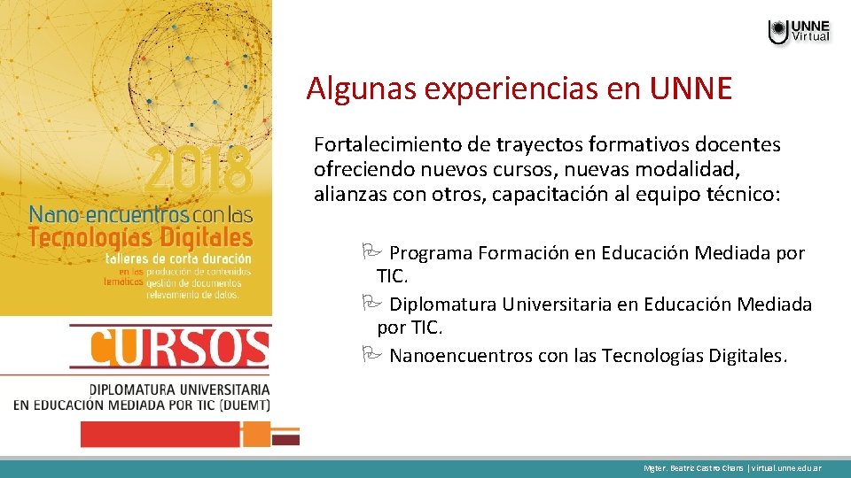 Algunas experiencias en UNNE Fortalecimiento de trayectos formativos docentes ofreciendo nuevos cursos, nuevas modalidad,