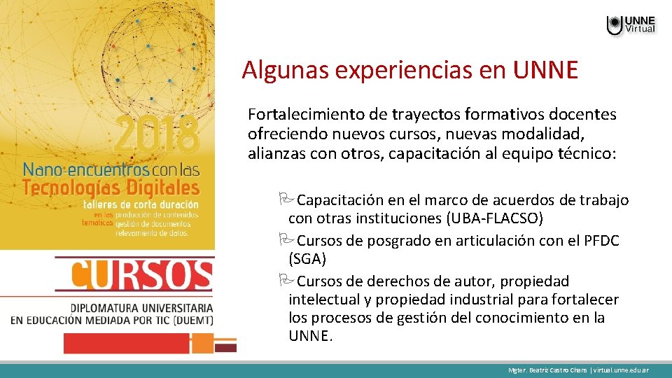 Algunas experiencias en UNNE Fortalecimiento de trayectos formativos docentes ofreciendo nuevos cursos, nuevas modalidad,