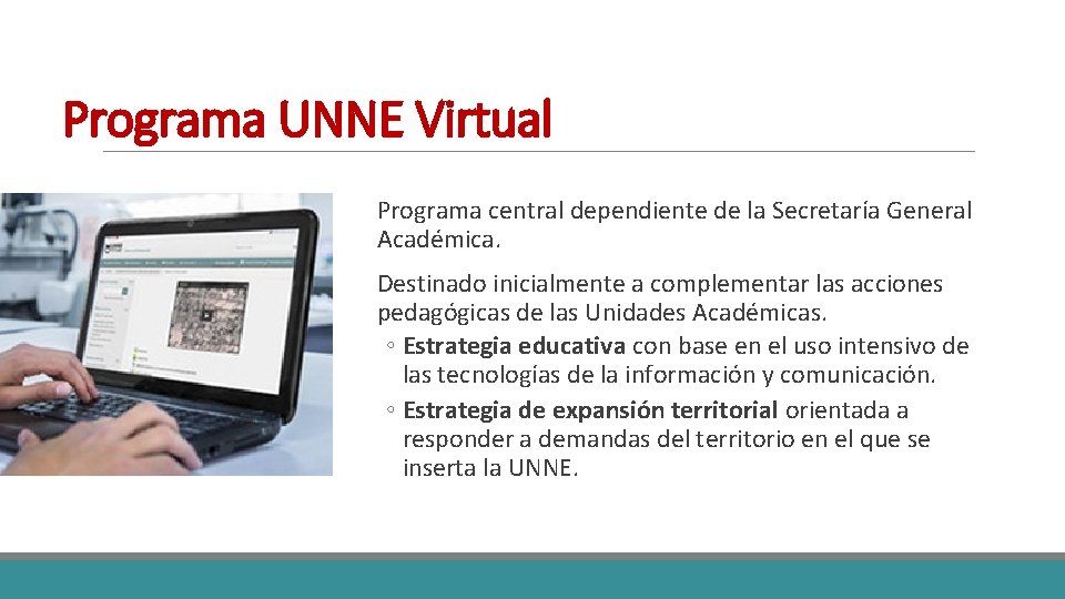 Programa UNNE Virtual Programa central dependiente de la Secretaría General Académica. Destinado inicialmente a