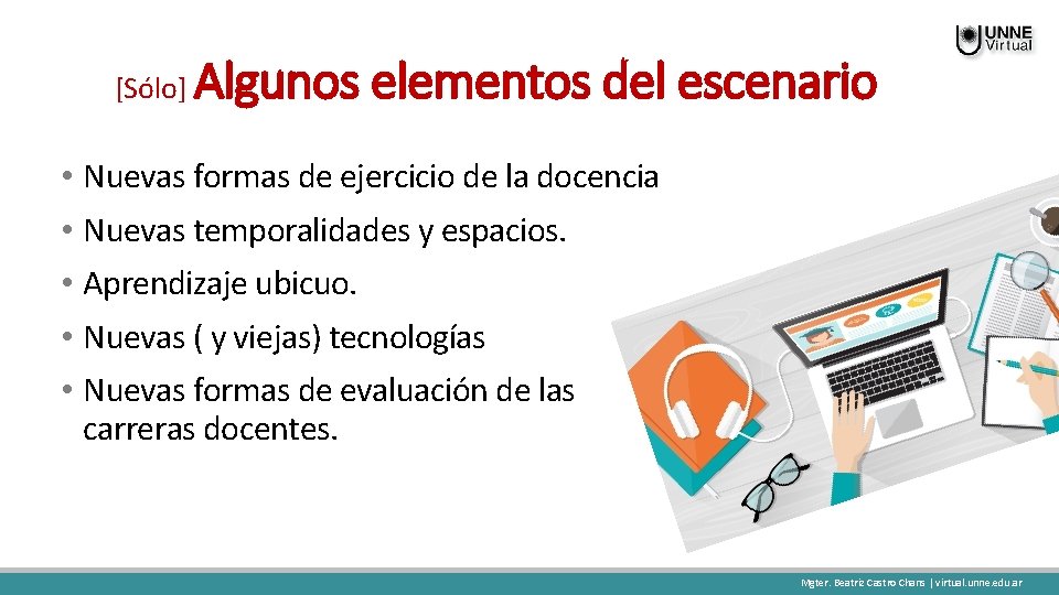 [Sólo] Algunos elementos del escenario • Nuevas formas de ejercicio de la docencia •