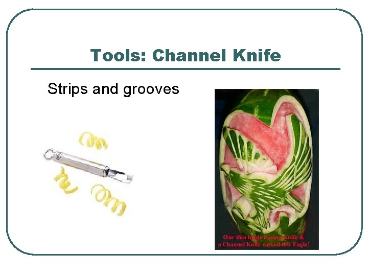 Tools: Channel Knife Strips and grooves 