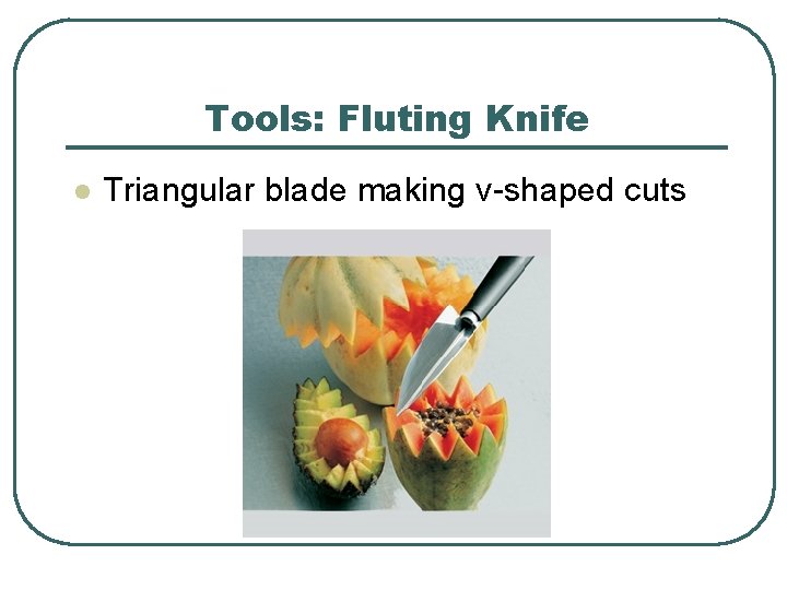 Tools: Fluting Knife l Triangular blade making v-shaped cuts 