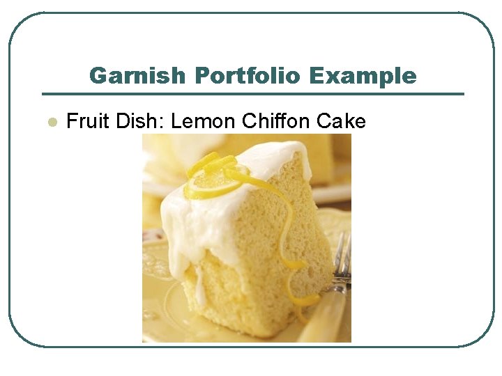 Garnish Portfolio Example l Fruit Dish: Lemon Chiffon Cake 