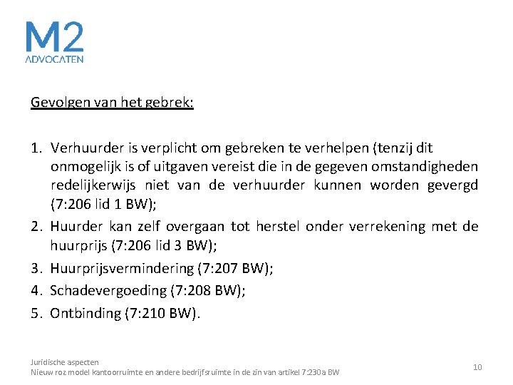 Gevolgen van het gebrek: 1. Verhuurder is verplicht om gebreken te verhelpen (tenzij dit Gevolgen van het gebrek: 1. Verhuurder is verplicht om gebreken te verhelpen (tenzij dit
