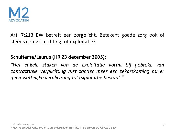 Art. 7: 213 BW betreft een zorgplicht. Betekent goede zorg ook of steeds een Art. 7: 213 BW betreft een zorgplicht. Betekent goede zorg ook of steeds een