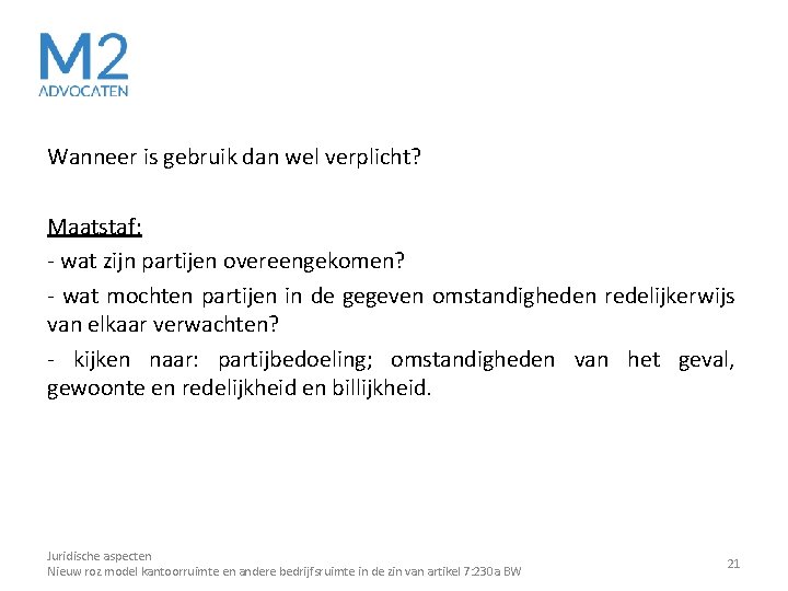 Wanneer is gebruik dan wel verplicht? Maatstaf: - wat zijn partijen overeengekomen? - wat Wanneer is gebruik dan wel verplicht? Maatstaf: - wat zijn partijen overeengekomen? - wat