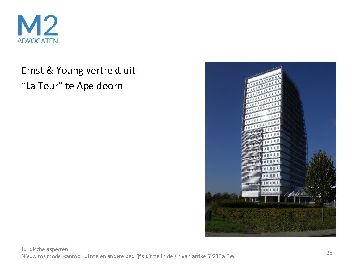Ernst & Young vertrekt uit “La Tour” te Apeldoorn Juridische aspecten Nieuw roz model Ernst & Young vertrekt uit “La Tour” te Apeldoorn Juridische aspecten Nieuw roz model