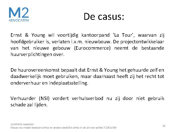 De casus: Ernst & Young wil voortijdig kantoorpand ‘La Tour’, waarvan zij hoofdgebruiker is, De casus: Ernst & Young wil voortijdig kantoorpand ‘La Tour’, waarvan zij hoofdgebruiker is,