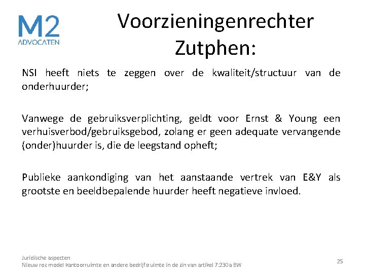 Voorzieningenrechter Zutphen: NSI heeft niets te zeggen over de kwaliteit/structuur van de onderhuurder; Vanwege Voorzieningenrechter Zutphen: NSI heeft niets te zeggen over de kwaliteit/structuur van de onderhuurder; Vanwege
