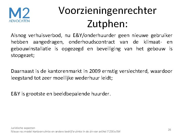 Voorzieningenrechter Zutphen: Alsnog verhuisverbod, nu E&Y/onderhuurder geen nieuwe gebruiker hebben aangedragen, onderhoudscontract van de Voorzieningenrechter Zutphen: Alsnog verhuisverbod, nu E&Y/onderhuurder geen nieuwe gebruiker hebben aangedragen, onderhoudscontract van de