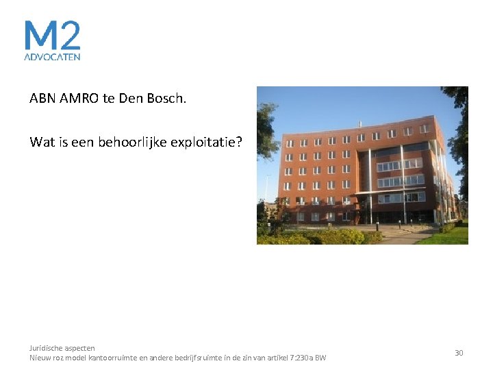 ABN AMRO te Den Bosch. Wat is een behoorlijke exploitatie? Juridische aspecten Nieuw roz ABN AMRO te Den Bosch. Wat is een behoorlijke exploitatie? Juridische aspecten Nieuw roz
