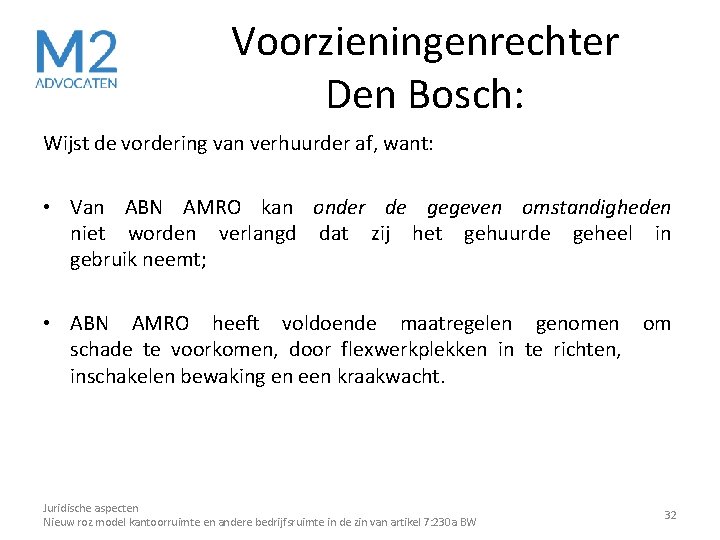 Voorzieningenrechter Den Bosch: Wijst de vordering van verhuurder af, want: • Van ABN AMRO Voorzieningenrechter Den Bosch: Wijst de vordering van verhuurder af, want: • Van ABN AMRO