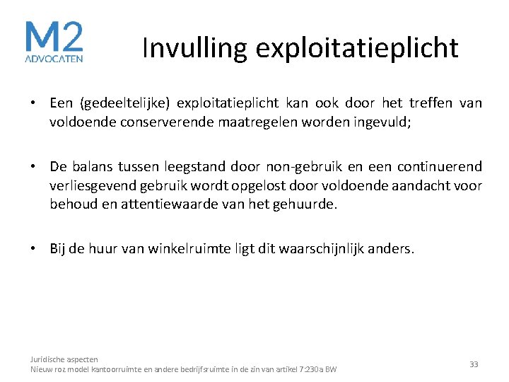 Invulling exploitatieplicht • Een (gedeeltelijke) exploitatieplicht kan ook door het treffen van voldoende conserverende Invulling exploitatieplicht • Een (gedeeltelijke) exploitatieplicht kan ook door het treffen van voldoende conserverende