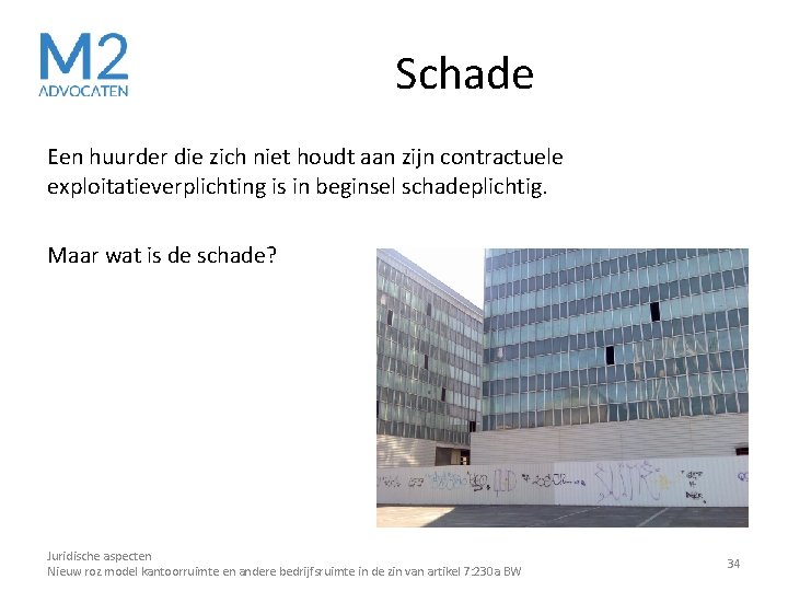 Schade Een huurder die zich niet houdt aan zijn contractuele exploitatieverplichting is in beginsel Schade Een huurder die zich niet houdt aan zijn contractuele exploitatieverplichting is in beginsel