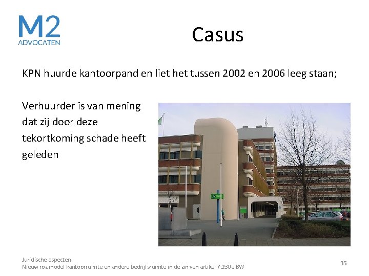 Casus KPN huurde kantoorpand en liet het tussen 2002 en 2006 leeg staan; Verhuurder Casus KPN huurde kantoorpand en liet het tussen 2002 en 2006 leeg staan; Verhuurder