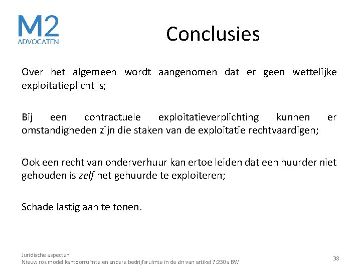 Conclusies Over het algemeen wordt aangenomen dat er geen wettelijke exploitatieplicht is; Bij een Conclusies Over het algemeen wordt aangenomen dat er geen wettelijke exploitatieplicht is; Bij een