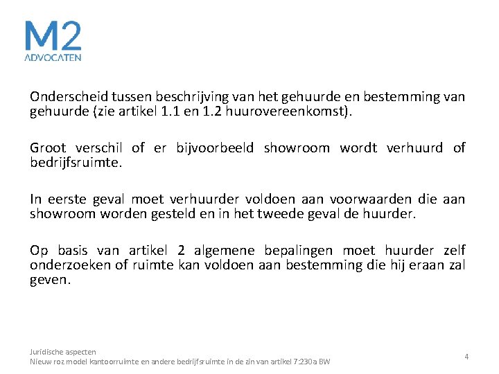 Onderscheid tussen beschrijving van het gehuurde en bestemming van gehuurde (zie artikel 1. 1 Onderscheid tussen beschrijving van het gehuurde en bestemming van gehuurde (zie artikel 1. 1