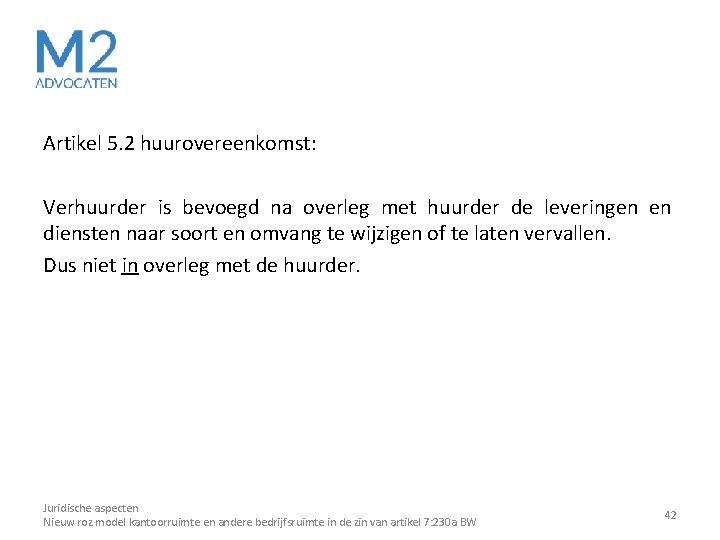 Artikel 5. 2 huurovereenkomst: Verhuurder is bevoegd na overleg met huurder de leveringen en Artikel 5. 2 huurovereenkomst: Verhuurder is bevoegd na overleg met huurder de leveringen en