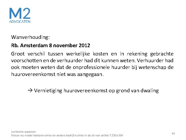 Wanverhouding: Rb. Amsterdam 8 november 2012 Groot verschil tussen werkelijke kosten en in rekening Wanverhouding: Rb. Amsterdam 8 november 2012 Groot verschil tussen werkelijke kosten en in rekening