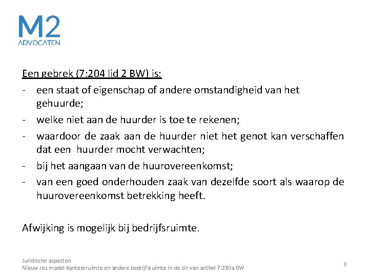 Een gebrek (7: 204 lid 2 BW) is: - een staat of eigenschap of Een gebrek (7: 204 lid 2 BW) is: - een staat of eigenschap of