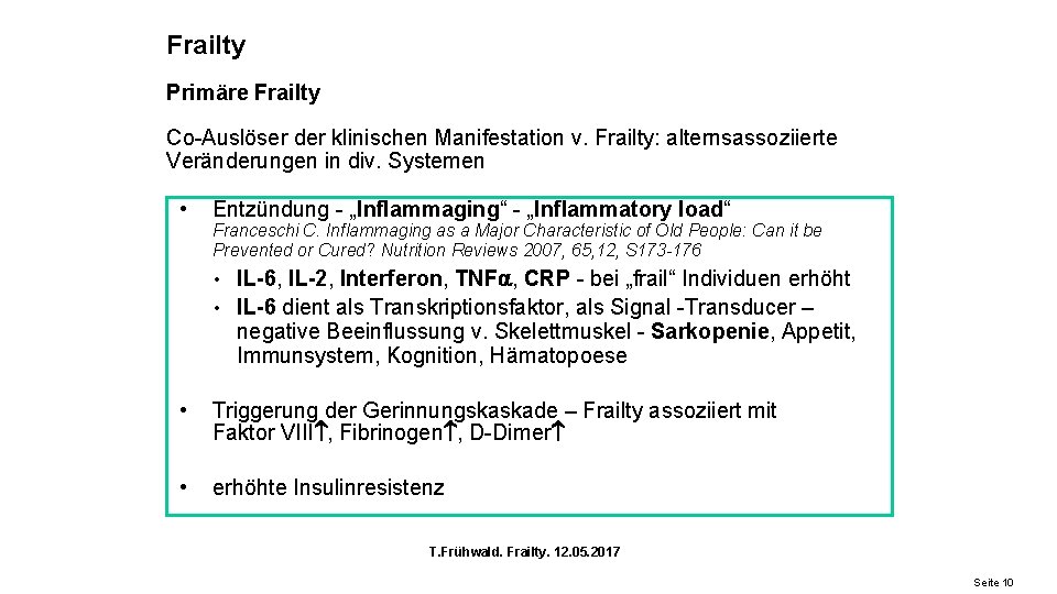 Frailty Primäre Frailty Co-Auslöser der klinischen Manifestation v. Frailty: alternsassoziierte Veränderungen in div. Systemen
