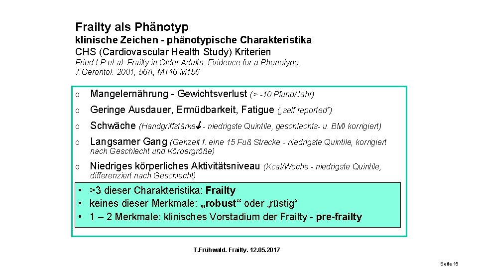 Frailty als Phänotyp klinische Zeichen - phänotypische Charakteristika CHS (Cardiovascular Health Study) Kriterien Fried