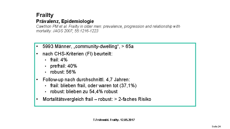 Frailty Prävalenz, Epidemiologie Cawthon PM et al. Frailty in older men: prevalence, progression and