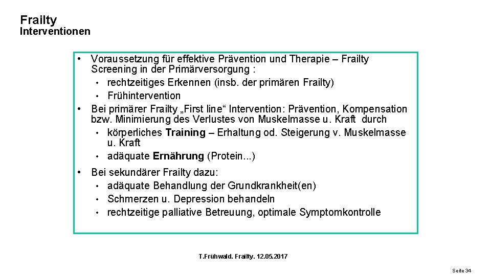 Frailty Interventionen • Voraussetzung für effektive Prävention und Therapie – Frailty Screening in der