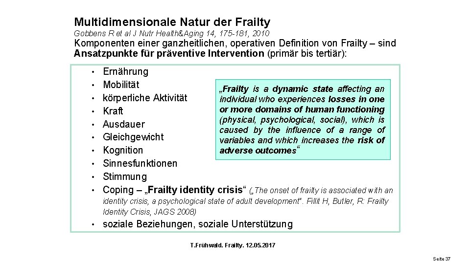 Multidimensionale Natur der Frailty Gobbens R et al J Nutr Health&Aging 14, 175 -181,