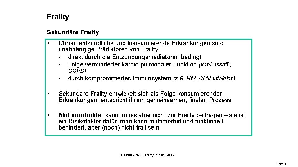 Frailty Sekundäre Frailty • Chron. entzündliche und konsumierende Erkrankungen sind unabhängige Prädiktoren von Frailty