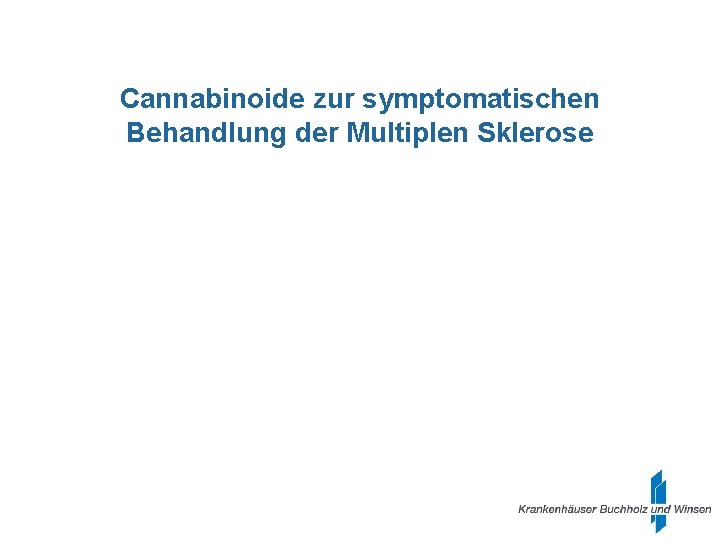 Cannabinoide zur symptomatischen Behandlung der Multiplen Sklerose 