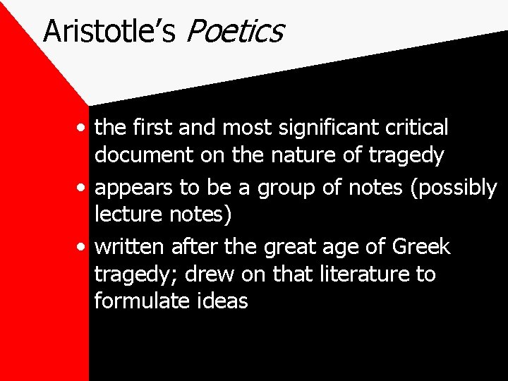 Aristotle’s Poetics • the first and most significant critical document on the nature of