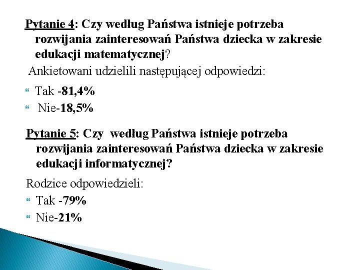 Pytanie 4: Czy według Państwa istnieje potrzeba rozwijania zainteresowań Państwa dziecka w zakresie edukacji