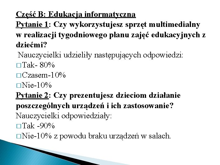 Część B: Edukacja informatyczna Pytanie 1: Czy wykorzystujesz sprzęt multimedialny w realizacji tygodniowego planu