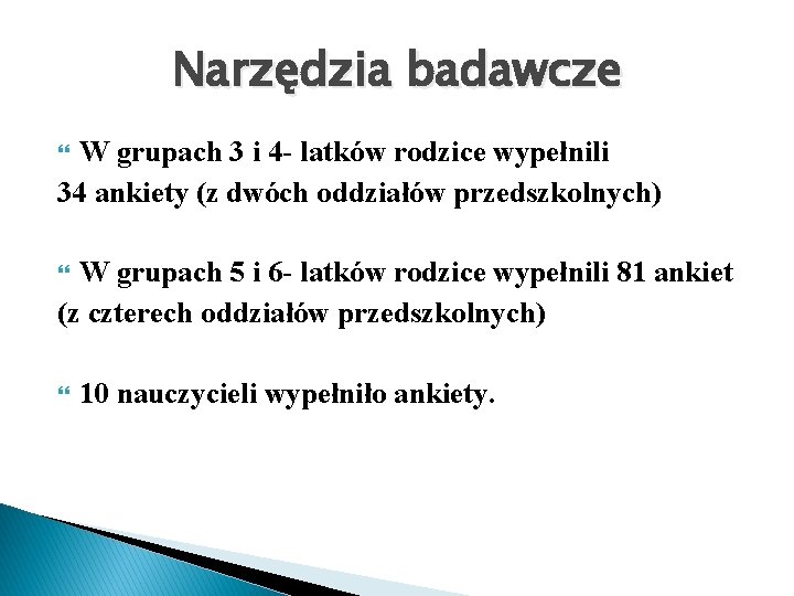 Narzędzia badawcze W grupach 3 i 4 - latków rodzice wypełnili 34 ankiety (z