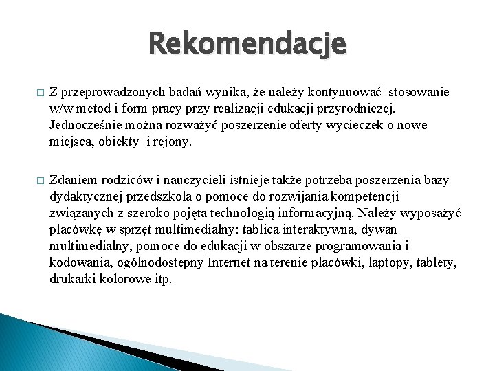 Rekomendacje � Z przeprowadzonych badań wynika, że należy kontynuować stosowanie w/w metod i form