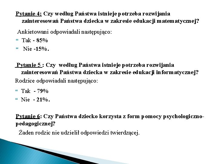 Pytanie 4: Czy według Państwa istnieje potrzeba rozwijania zainteresowań Państwa dziecka w zakresie edukacji