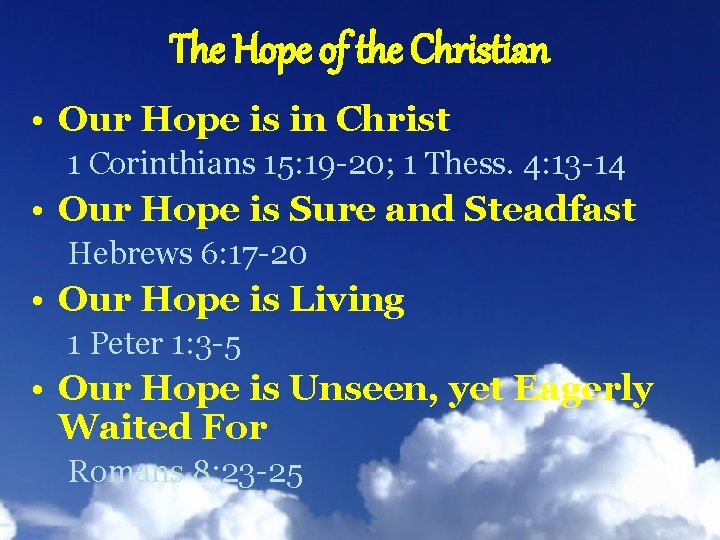 The Hope of the Christian • Our Hope is in Christ 1 Corinthians 15: