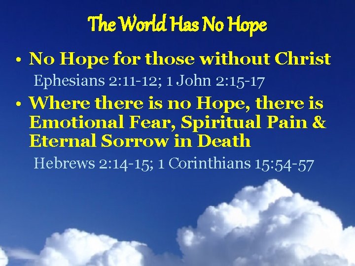 The World Has No Hope • No Hope for those without Christ Ephesians 2: