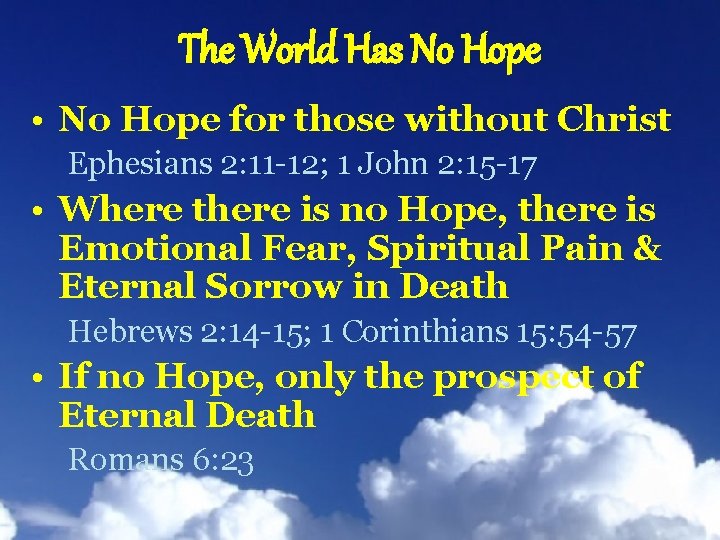 The World Has No Hope • No Hope for those without Christ Ephesians 2: