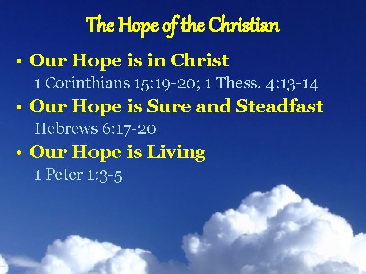 The Hope of the Christian • Our Hope is in Christ 1 Corinthians 15: