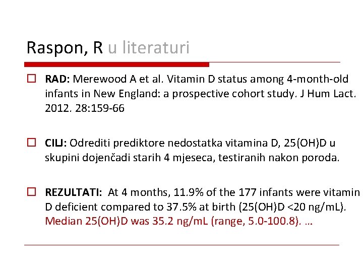 Raspon, R u literaturi o RAD: Merewood A et al. Vitamin D status among